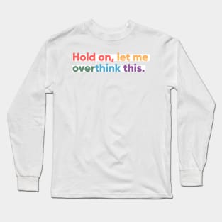 Hold on, let me overthink this mini Long Sleeve T-Shirt